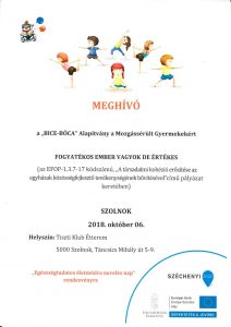 A Bice-Bóca Alapítvány a Mozgássérült Gyermekekért  meghívja Önt a Fogyatékos ember vagyok de értékes c. rendezvényére, mely Szolnokon 2018. október 6-án a Tiszti Klub Éttermében (5000, Szolnok, Táncsics Mihály út 5-9.)