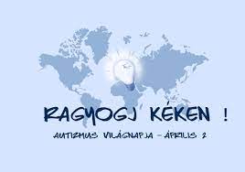 A kék hátterű képen a földrészek kiterített képe látható, amely közepén egy izzó fénylik. Az izzó alatti szöveg: Ragyogj kéken! Autizmus Világnapja - április 2.